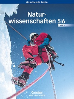 Natur und Technik – Naturwissenschaften – Grundschule Berlin / 5./6. Schuljahr – Schülerbuch – Teil 2 von Bresler,  Siegfried, Gaßler,  Herbert, Geörg,  Judith, Haas,  Tilmann, Heepmann,  Bernd, Heil,  Ingeborg, Kleesattel,  Walter