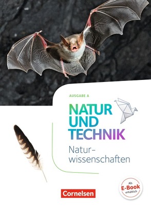 Natur und Technik – Naturwissenschaften: Neubearbeitung – Ausgabe A – 5./6. Schuljahr: Naturwissenschaften von Austenfeld,  Ulrike, Barheine,  Barbara, Bauer,  Steven, Bresler,  Siegfried, Einsiedel,  Martin, Etzold,  Katharina, Faehndrich,  Anja, Feltes,  Julia, Geistl,  Jörn, Gutmann,  Anita, Heepmann,  Bernd, Hintzen,  Oliver, Jütte,  Michael, Klinkmüller,  Ute, Krechel,  Sandra, Kretzschmar,  Erich, Krönert,  Reimund, Kuck,  Carsten, Kühl,  Ralf, Leidinger,  Ruth, Lichtenberger,  Jochim, Löffelhardt,  Martin, Malcotti,  Ainoa, Obst,  Heinz, Ohliger,  Sabine, Overmann,  Claus, Pätzelt,  Cornelia, Rau,  Verena, Schroeder,  Norbert, Schroeder,  Wilhelm, Sinterhauf,  Reinhard, Slaby,  Peter, Stelzig,  Ingmar, Theis,  Sven, Weickenmeier,  Ribana, Weiler,  Judith, Wiedenmann,  Gottfried, Wimmer,  Franz