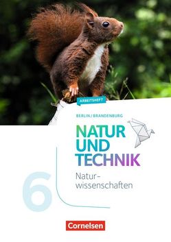 Natur und Technik – Naturwissenschaften: Neubearbeitung – Berlin/Brandenburg – Ausgabe 2017 – 5./6. Schuljahr: Naturwissenschaften von Wehser,  Adria