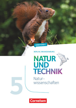 Natur und Technik – Naturwissenschaften: Neubearbeitung – Berlin/Brandenburg – Ausgabe 2017 – 5./6. Schuljahr: Naturwissenschaften von Wehser,  Adria