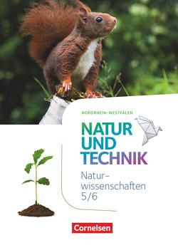 Natur und Technik – Naturwissenschaften: Neubearbeitung – Nordrhein-Westfalen – 5./6. Schuljahr von Austenfeld,  Ulrike, Bresler,  Siegfried, Kastaun,  Marit, Meier,  Monique, Pätzelt,  Cornelia, Willms,  Sandra