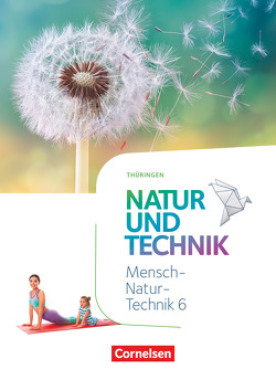 Natur und Technik – Naturwissenschaften: Neubearbeitung – Thüringen 2020 – 6. Schuljahr von Abegg,  Volker, Austenfeld,  Ulrike, Backes,  Myriam, Barheine,  Barbara, Bauer,  Steven, Bresler,  Siegfried, Dendorfer,  Ulrich, Einsiedel,  Martin, Etzold,  Katharina, Göbel,  Elke, Göbel,  Engelhardt, Heepmann,  Bernd, Hellrung,  Hanna, Jütte,  Michael, Kastaun,  Marit, Klinkmüller,  Ute, Krönert,  Reimund, Kuck,  Carsten, Kühl,  Ralf, Leidinger,  Ruth, Lichtenberger,  Jochim, Löffelhardt,  Martin, Maier,  Werner, Malcotti,  Ainoa, Pätzelt,  Cornelia, Pfohl,  Ute, Rau,  Verena, Schroeder,  Norbert, Schroeder,  Wilhelm, Sinterhauf,  Reinhard, Slaby,  Peter, Täubner,  Claudia, Ungelenk,  Sven, Vopel,  Volker, Weiler,  Judith, Willms,  Sandra