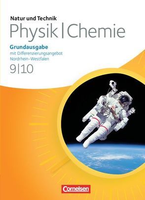 Natur und Technik – Physik/Chemie: Grundausgabe mit Differenzierungsangebot – Nordrhein-Westfalen – 9./10. Schuljahr von Becker,  Kurt, Beyer,  Jan, Bresler,  Siegfried, Heepmann,  Bernd, Obst,  Heinz, Ramien,  Marlies, Schroeder,  Wilhelm, Trockel,  Bernd