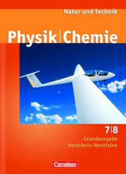 Natur und Technik – Physik/Chemie – Grundausgabe Nordrhein-Westfalen – 7./8. Schuljahr von Beyer,  Jan, Bresler,  Siegfried, Heepmann,  Bernd, Obst,  Heinz, Ramien,  Marlies, Schroeder,  Wilhelm, Slaby,  Peter, Trockel,  Bernd