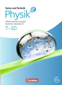 Natur und Technik – Physik: Differenzierende Ausgabe – Realschule Nordrhein-Westfalen – 7.-10. Schuljahr von Bresler,  Siegfried, Heepmann,  Bernd, Hellendrung,  Holger, Hörter,  Christian, Kuck,  Carsten, Lichtenberger,  Jochim, Muckenfuß,  Heinz, Nordmeier,  Volkhard, Pollmann,  Matthias, Schroeder,  Wilhelm