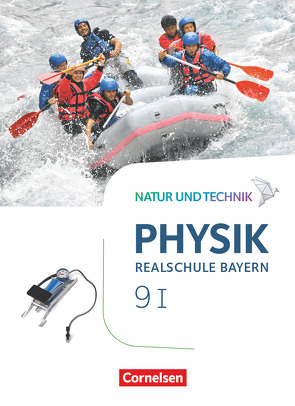 Natur und Technik – Physik Neubearbeitung – Realschule Bayern – Band 9: Wahlpflichtfächergruppe I von Bauer,  Viola, Hirschbolz,  Nico, Hörter,  Christian, Kiener,  Peter, Ungelenk,  Sven