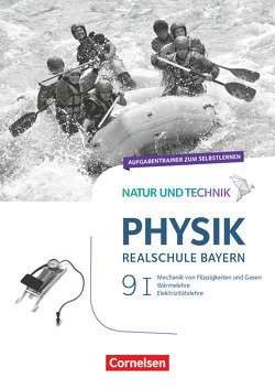 Natur und Technik – Physik Neubearbeitung – Realschule Bayern – Band 9: Wahlpflichtfächergruppe I von Ungelenk,  Sven