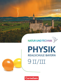 Natur und Technik – Physik Neubearbeitung – Realschule Bayern – Band 9: Wahlpflichtfächergruppe II-III von Bauer,  Viola, Hirschbolz,  Nico, Hörter,  Christian, Kiener,  Peter, Ungelenk,  Sven