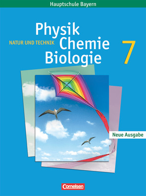 Natur und Technik – Physik/Chemie/Biologie – Mittelschule Bayern – 7. Jahrgangsstufe von Hampl,  Udo, Heepmann,  Bernd, Rossa,  Eberhard, Schroeder,  Wilhelm, Sinterhauf,  Reinhard, Wisniewski,  Horst