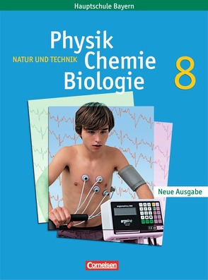 Natur und Technik – Physik/Chemie/Biologie – Mittelschule Bayern – 8. Jahrgangsstufe von Düring,  Martin, Gepperth,  Kirsten, Hampl,  Udo, Heepmann,  Bernd, Rossa,  Eberhard, Schroeder,  Wilhelm, Sinterhauf,  Reinhard