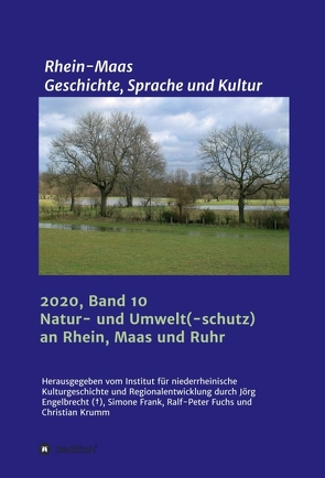 Natur und Umwelt an Maas, Rhein und Ruhr von C. Schmidt,  Torsten, Cargill,  Anja, Eisinger,  Michael, Frank,  Simone, Freimutht,  Claudia, Fuchs,  Ralf-Peter, Goerke,  Ute, H. Mooij,  Johan, Heinze,  Stephan, Institut für niederrheinsche Kulturgeschichte und Regionalentwicklung,  InKuR, Kamlage,  Jan-Hendrik, Knobbe,  Sonja, Krumm,  Christian, Kulenovic,  Dino, Lena Reinermann,  Julia, Maximilian Weiermüller,  Gregor, Nuy,  Julia, Ramakers,  Maud, Rashid,  Khalid, Rinn-Kupka,  Barbara, Schanbacher,  Ansgar, Schweiger,  Stefan, van Meurs,  Wim, Veltzke,  Veit, Wegener,  Jana, Wessel,  Benthe