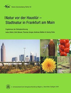 Natur vor der Haustür – Stadtnatur in Frankfurt am Main von Baumann,  Kurt, Bönsel,  Dirk, Gregor,  Thomas, Hoppe,  Klaus (Mit Beitr. von), Malten,  Andreas, Ottich,  Indra, Zizka,  Georg (Hrsg.) Barth