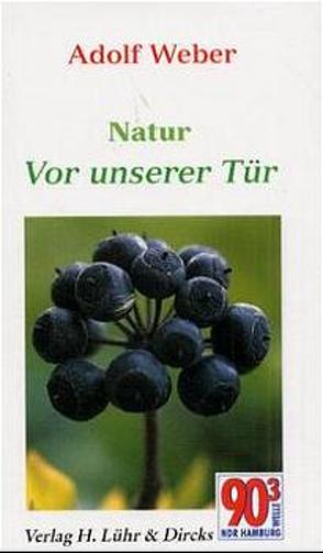 Natur vor unserer Tür von Weber,  Adolf