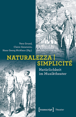 Naturalezza | Simplicité – Natürlichkeit im Musiktheater von Genewein,  Claire, Grund,  Vera, Nicklaus,  Hans Georg