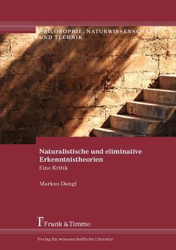 Naturalistische und eliminative Erkenntnistheorien von Dangl,  Markus