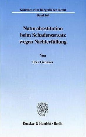 Naturalrestitution beim Schadensersatz wegen Nichterfüllung. von Gebauer,  Peer