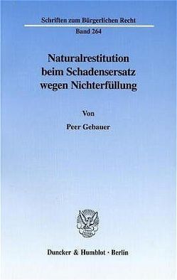 Naturalrestitution beim Schadensersatz wegen Nichterfüllung. von Gebauer,  Peer