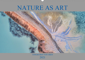 Nature as Art – Tongruben von oben (Wandkalender 2021 DIN A2 quer) von Bundrück,  Peter