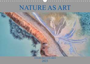 Nature as Art – Tongruben von oben (Wandkalender 2023 DIN A3 quer) von Bundrück,  Peter