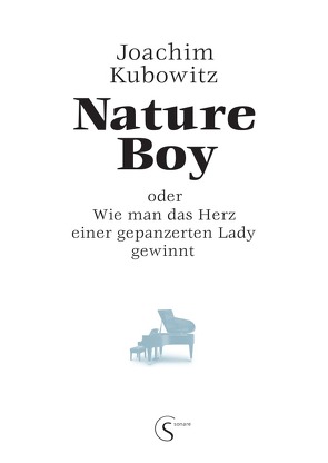 Nature Boy oder Wie man das Herz einer gepanzerten Lady gewinnt von kubowitz,  joachim