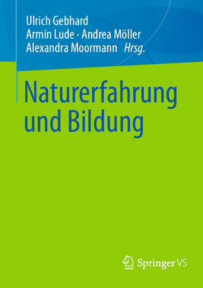 Naturerfahrung und Bildung von Gebhard,  Ulrich, Lude,  Armin, Möller,  Andrea, Moormann,  Alexandra