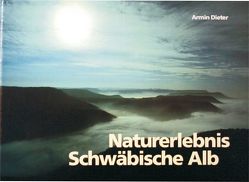 Naturerlebnis Schwäbische Alb von Dieter,  Armin