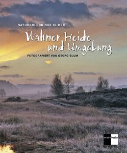 Naturerlebnisse in der Wahner Heide und Umgebung von Blum,  Georg, Heimig,  Hans Dieter, Pape,  Jörg