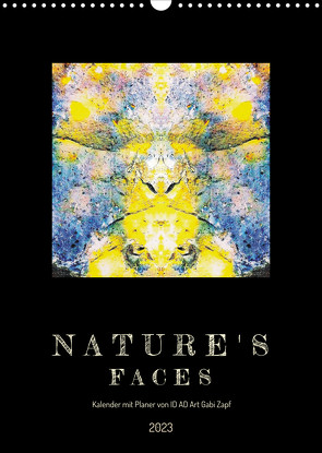 Nature’s Faces (Wandkalender 2023 DIN A3 hoch) von Zapf,  Gabi