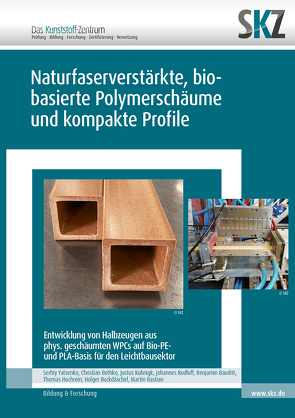 Naturfaserverstärkte, bio-basierte Polymerschäume und kompakte Profile von Bastian,  Martin, Baudrit,  Benjamin, Bethke,  Christian, Hochrein,  Thomas, Kuhnigk,  Justus, Ruckdäschel,  Holger, Rudloff,  Johannes, Yatsenko,  Serhiy