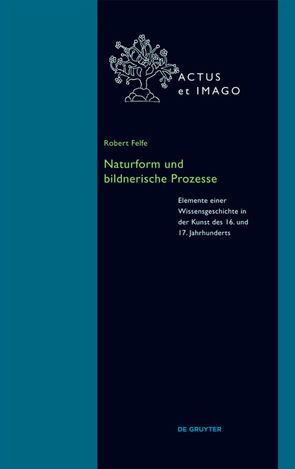 Naturform und bildnerische Prozesse von Felfe,  Robert