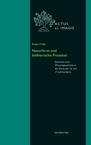 Naturform und bildnerische Prozesse von Felfe,  Robert