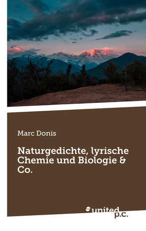 Naturgedichte, lyrische Chemie und Biologie & Co. von Donis,  Marc