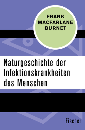 Naturgeschichte der Infektionskrankheiten des Menschen von Burnet,  Frank Macfarlane, Kinzel,  Hannelore, Kinzel,  Volker