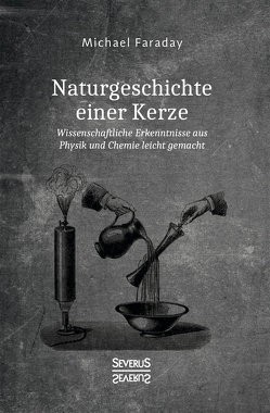 Naturgeschichte einer Kerze von Faraday,  Michael