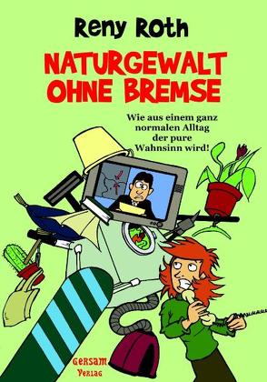 Naturgewalt ohne Bremse von Roth,  Reny