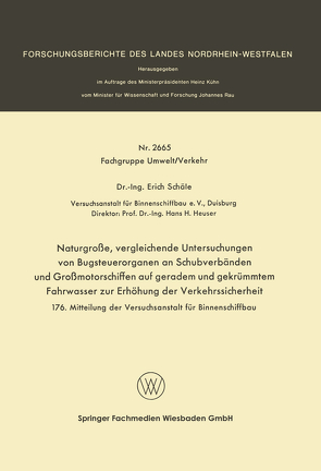 Naturgroße, vergleichende Untersuchungen von Bugsteuerorganen an Schubverbänden und Großmotorschiffen auf geradem und gekrümmtem Fahrwasser zur Erhöhung der Verkehrssicherheit von Schäle,  Erich