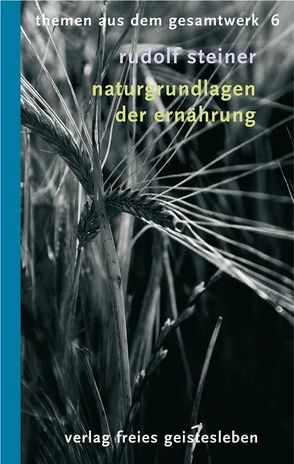 Naturgrundlagen der Ernährung von Steiner,  Rudolf, Willmann,  Kurt Theodor