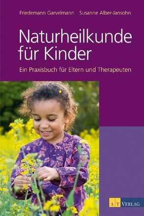 Naturheilkunde für Kinder von Alber-Jansohn,  Susanne, Biedermann,  Edith, Garvelmann,  Friedmann