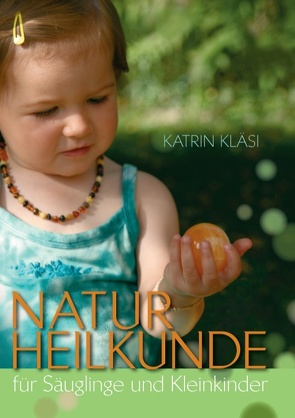 Naturheilkunde für Säuglinge und Kleinkinder von Kläsi,  Katrin