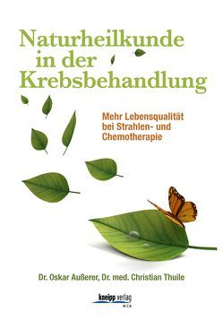 Naturheilkunde in der Krebsbehandlung von Außerer,  Oskar, Thuile,  Christian