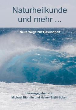 Naturheilkunde und mehr… von Blondin,  Michael, Steinrücken,  Heiner