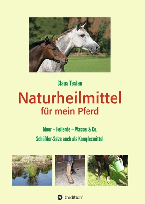 Naturheilmittel für mein Pferd von Teslau,  Claus