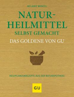 Naturheilmittel selbst gemacht Das Goldene von GU von Wenzel,  Melanie