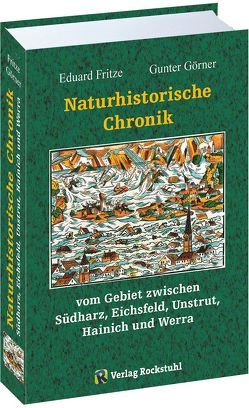 Naturhistorische Chronik SÜDHARZ, EICHSFELD, UNSTRUT, HAINICH und WERRA von Fritze,  Eduard, Görner,  Gunter