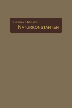 Naturkonstanten in alphabetischer Anordnung von Erdmann,  H., Köthner,  P.