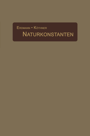 Naturkonstanten in alphabetischer Anordnung von Erdmann,  H., Köthner,  P.