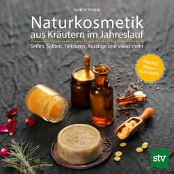 Naturkosmetik aus Kräutern im Jahreslauf von Strupp,  Justine