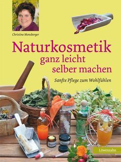 Naturkosmetik ganz leicht selber machen von Monsberger,  Christine