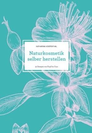 Naturkosmetik selber herstellen von Ben Hamida,  Amor, Hospenthal,  Katharina