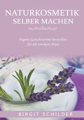 Naturkosmetik selber machen von Schilder,  Birgit